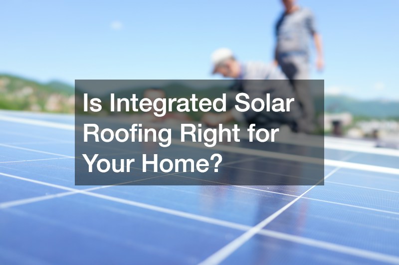 Is Integrated Solar Roofing Right for Your Home?